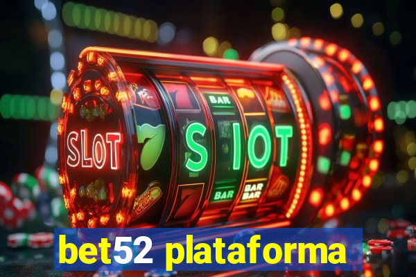 bet52 plataforma